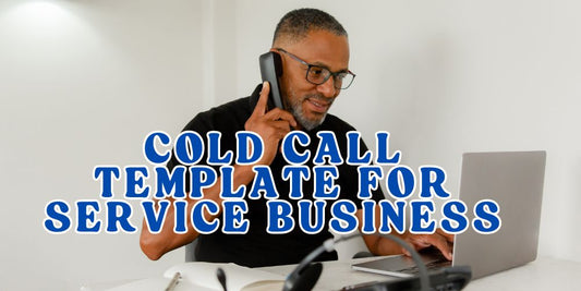 The Perfect Cold Call Template for Service-Based Businesses