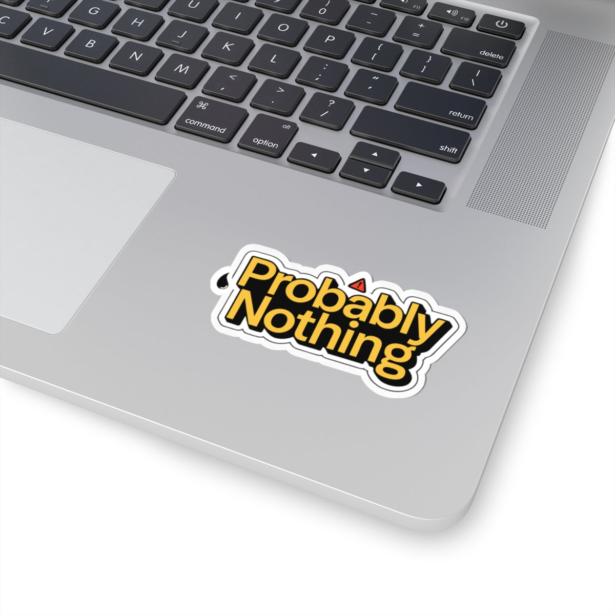 Probably Nothing Sticker — Funny Laptop Decal with Bold Yellow Text