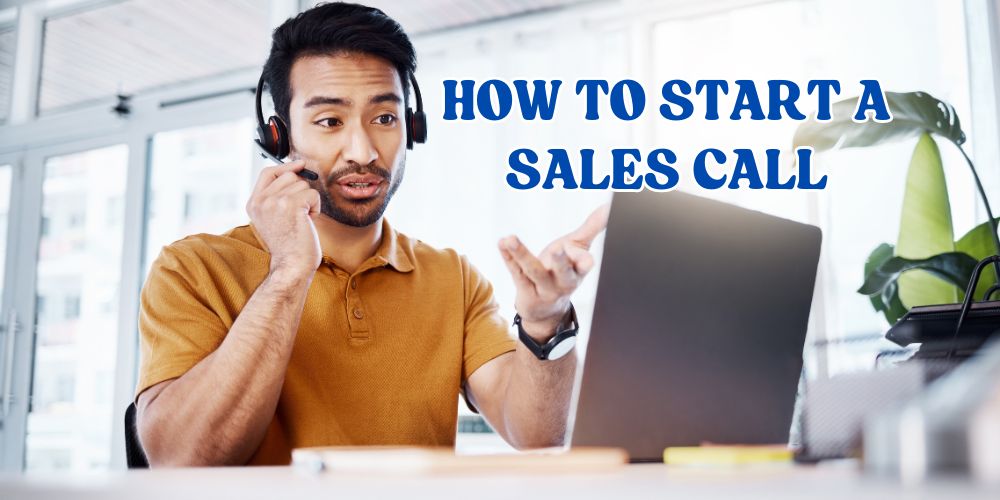 How to Start a Sales Call (Without Getting Hung Up On)