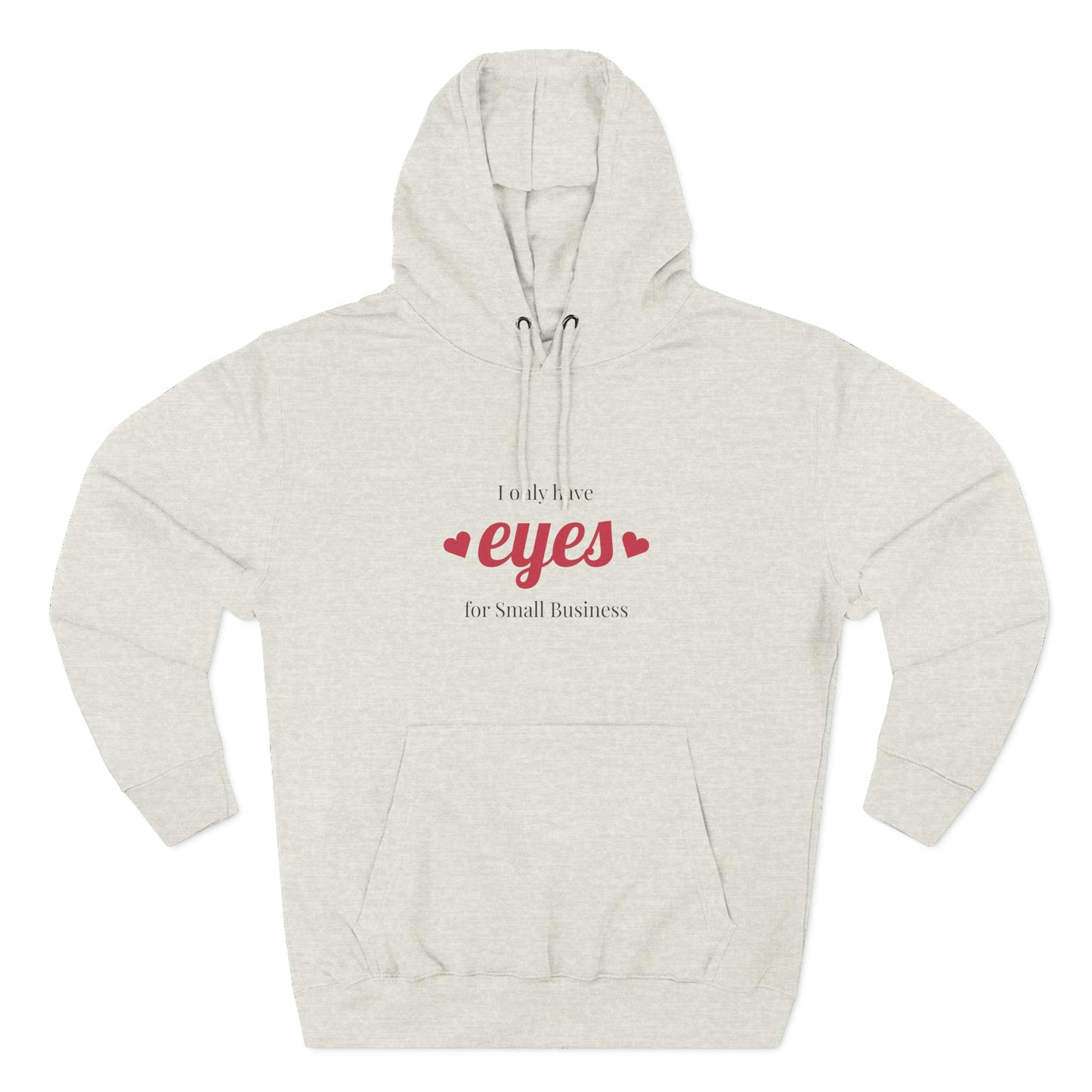 Small Business Valentine Fleece Hoodie — "I Only Have Eyes for Small Business" Cozy Three-Panel Hoodie