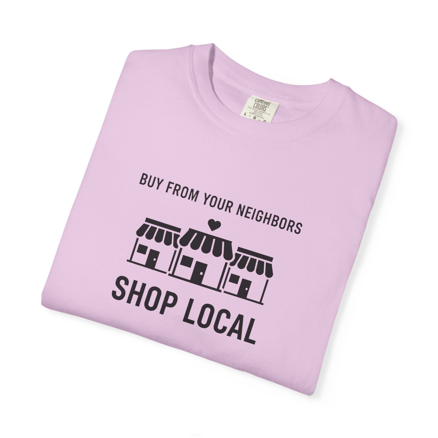 Shop Local T-Shirt — "Buy From Your Neighbors" Community Pride Tee