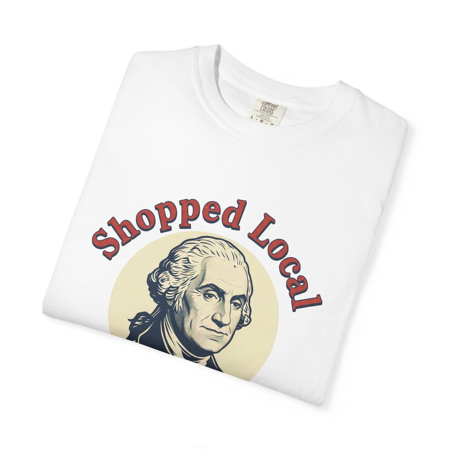 T-Shirt — "Shopped Local" George Washington Graphic Tee