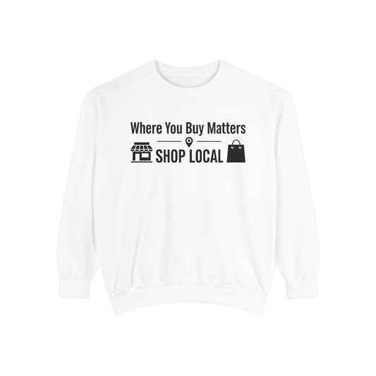 Support Local Sweatshirt — "Where You Buy Matters" Shop Local Crewneck