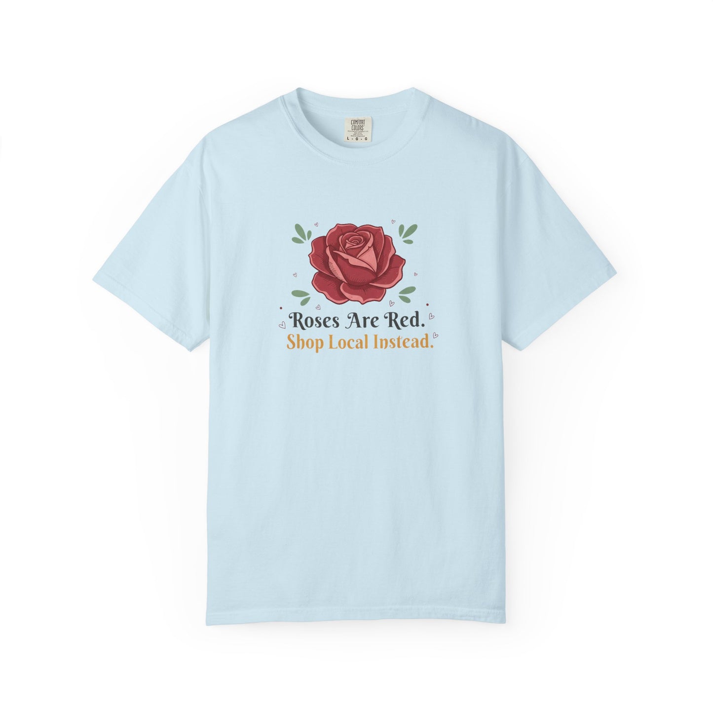 Shop Local Instead Roses Are Red T-Shirt
