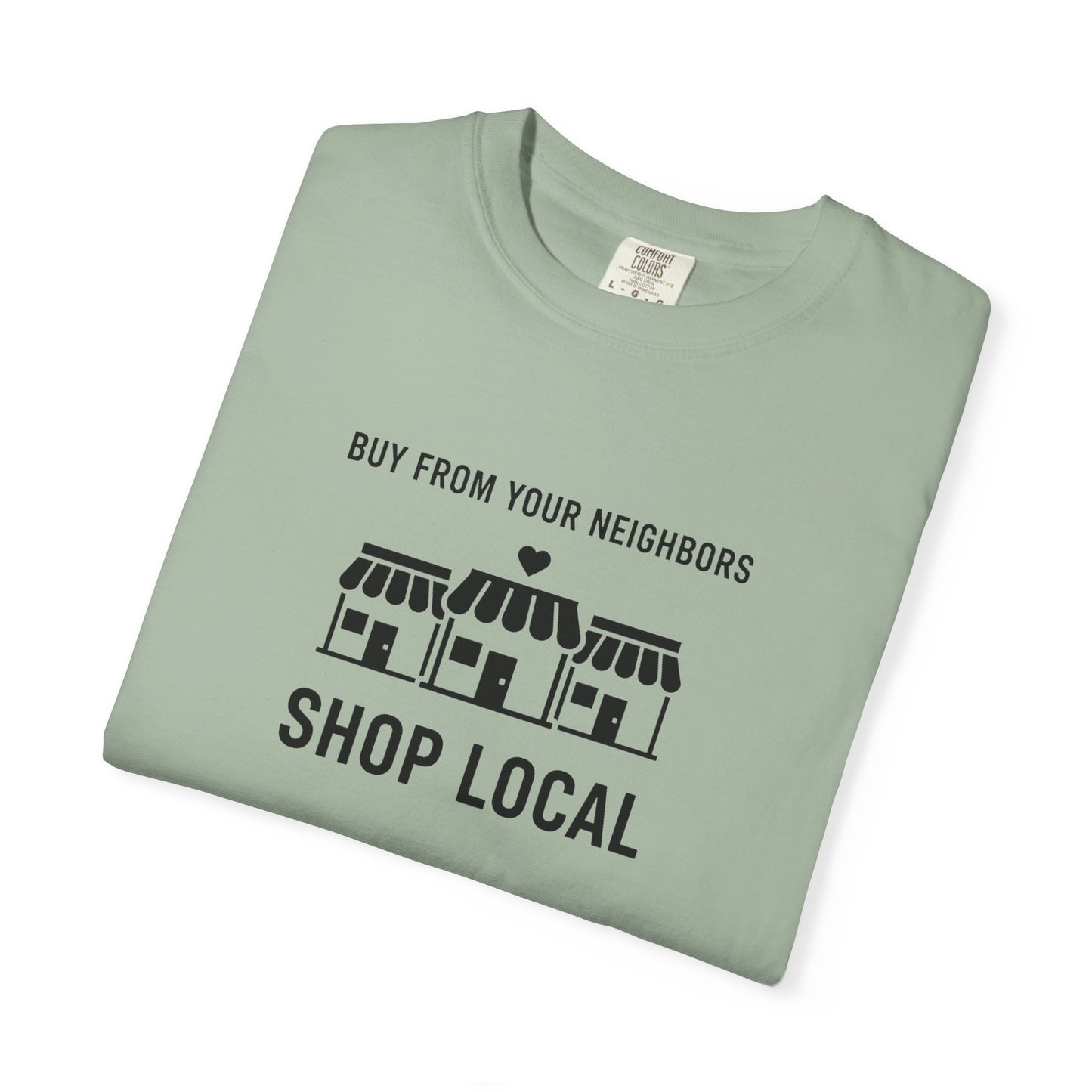 Shop Local T-Shirt — "Buy From Your Neighbors" Community Pride Tee
