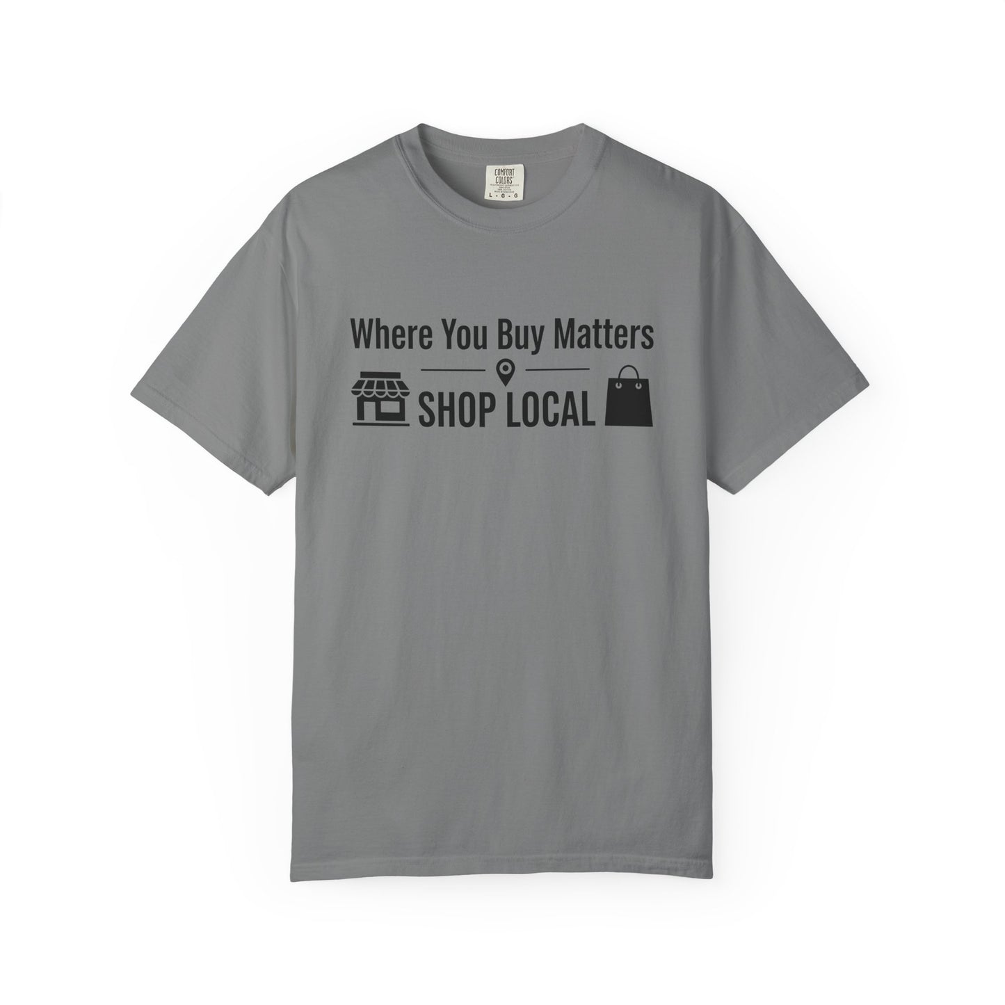Shop Local T-Shirt — "Where You Buy Matters" Community Support Tee