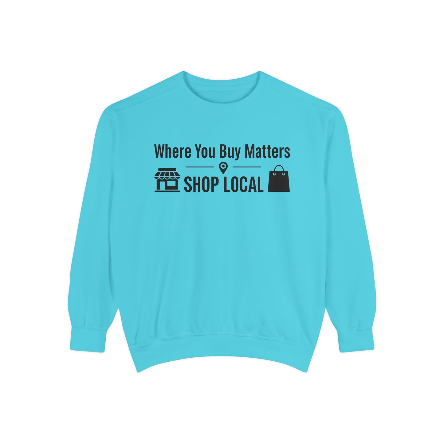 Support Local Sweatshirt — "Where You Buy Matters" Shop Local Crewneck