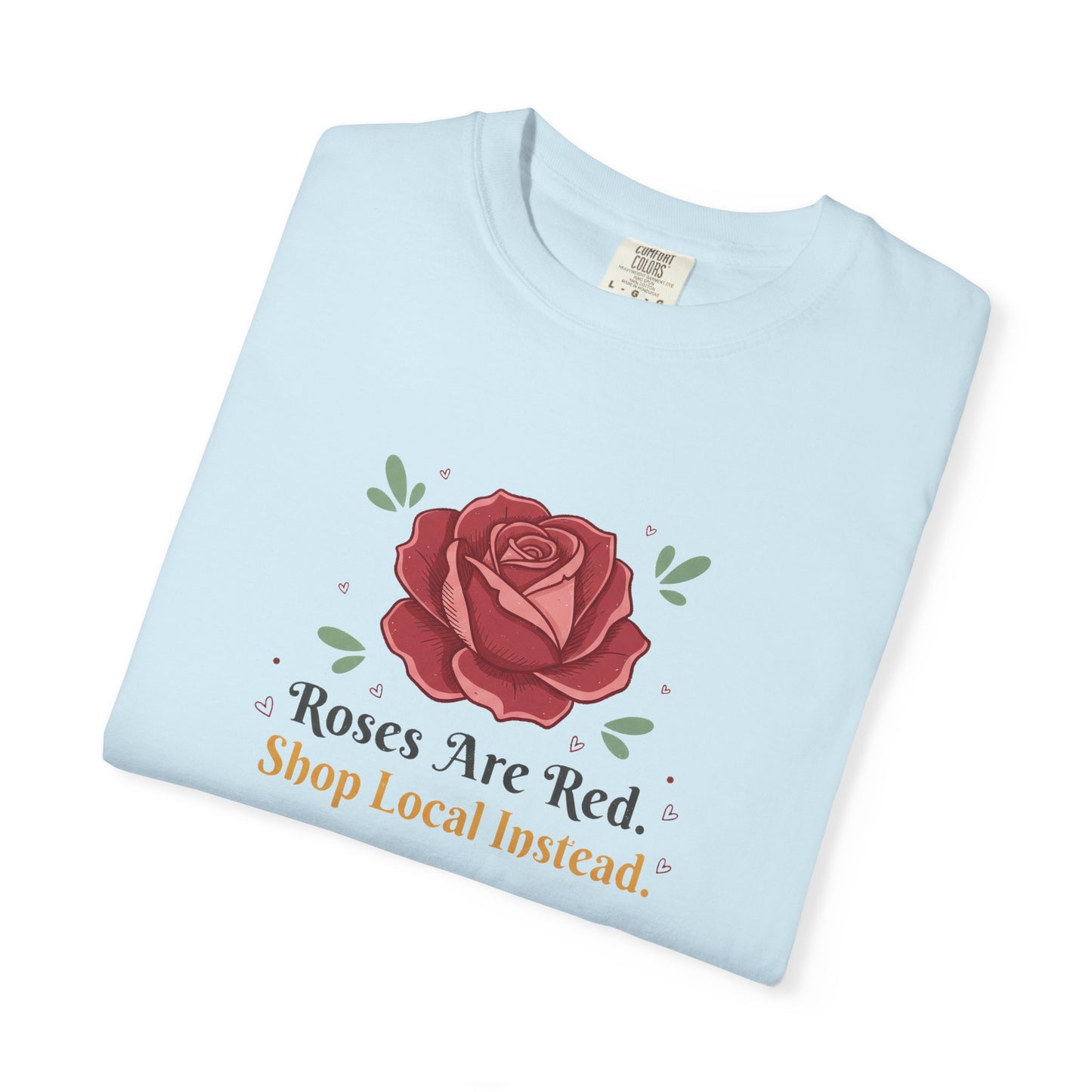 Shop Local Instead Roses Are Red T-Shirt