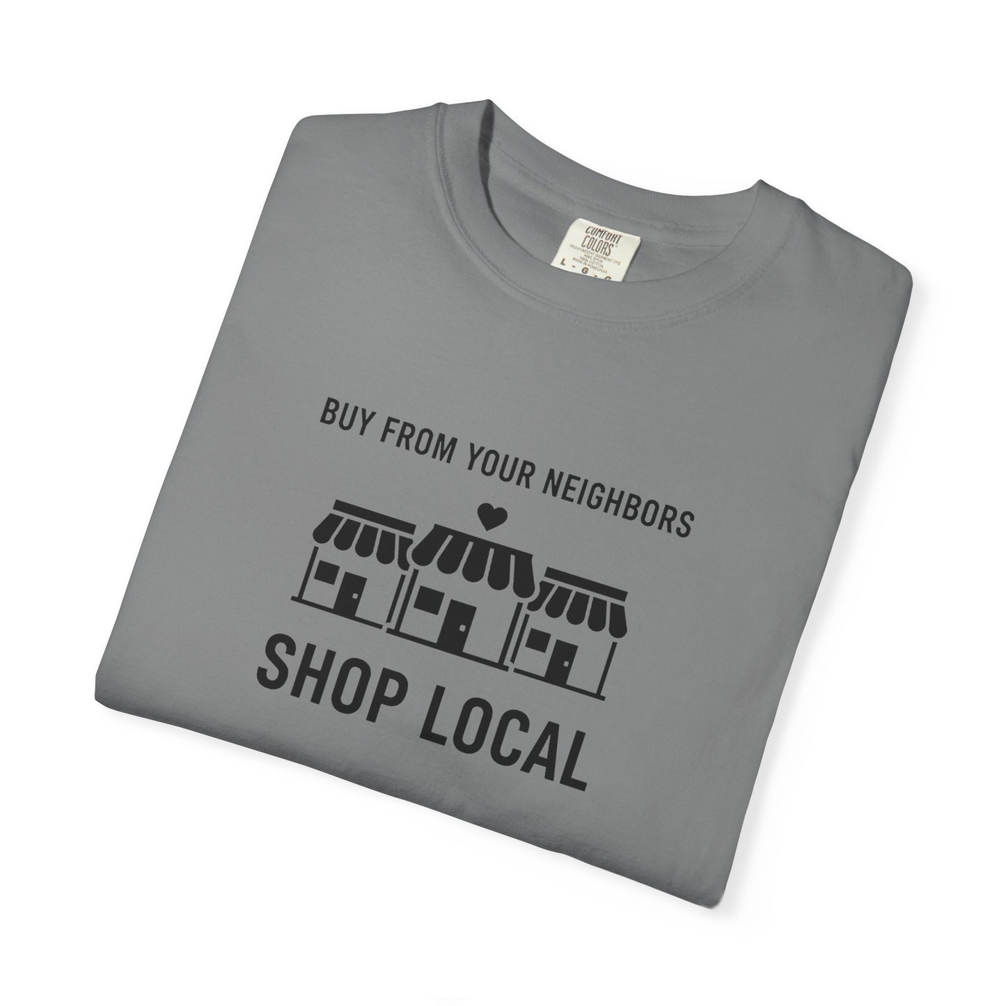 Shop Local T-Shirt — "Buy From Your Neighbors" Community Pride Tee
