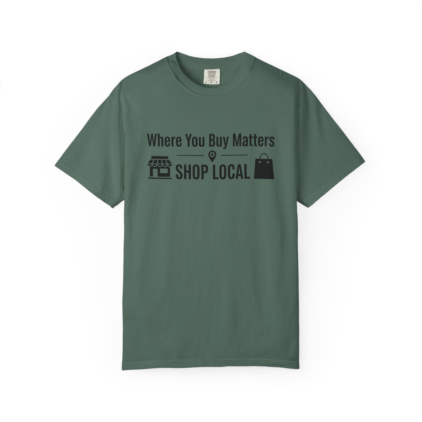 Shop Local T-Shirt — "Where You Buy Matters" Community Support Tee
