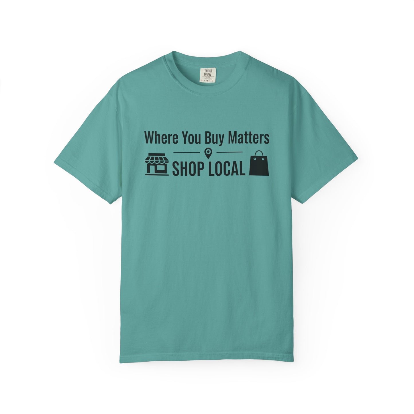 Shop Local T-Shirt — "Where You Buy Matters" Community Support Tee