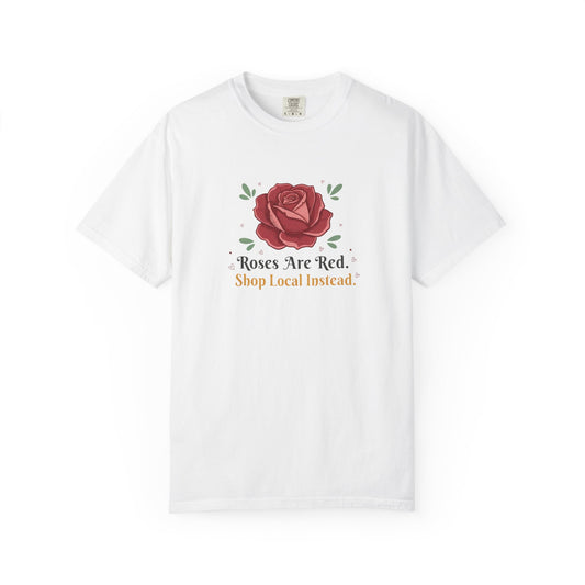 Shop Local Instead Roses Are Red T-Shirt