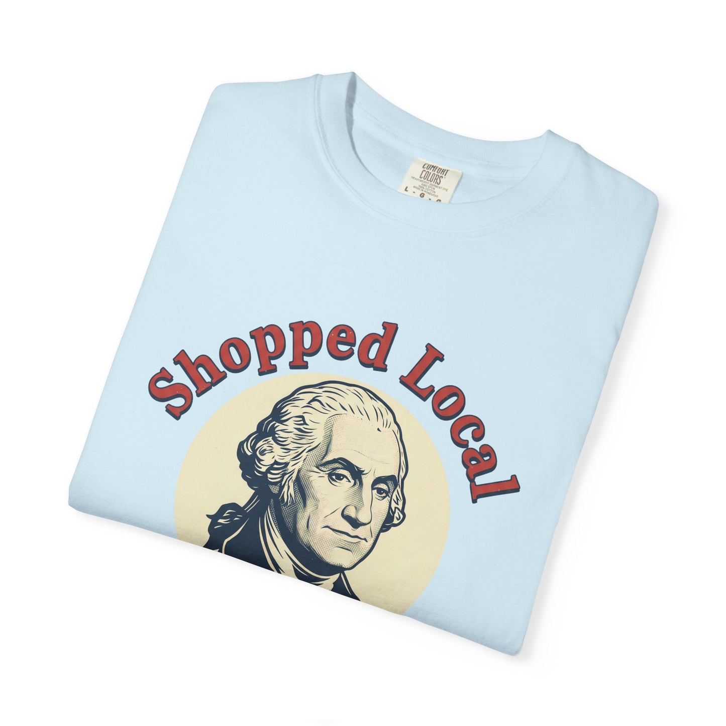 T-Shirt — "Shopped Local" George Washington Graphic Tee