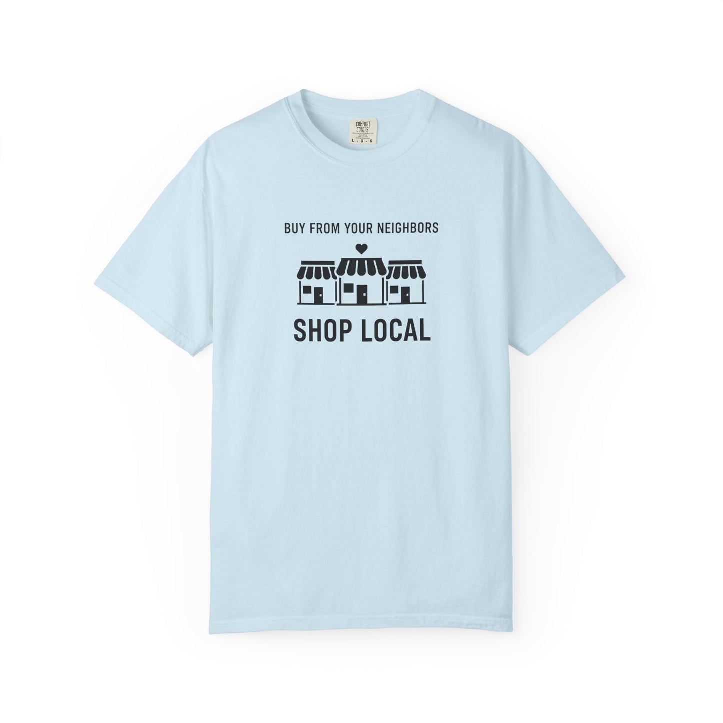 Shop Local T-Shirt — "Buy From Your Neighbors" Community Pride Tee