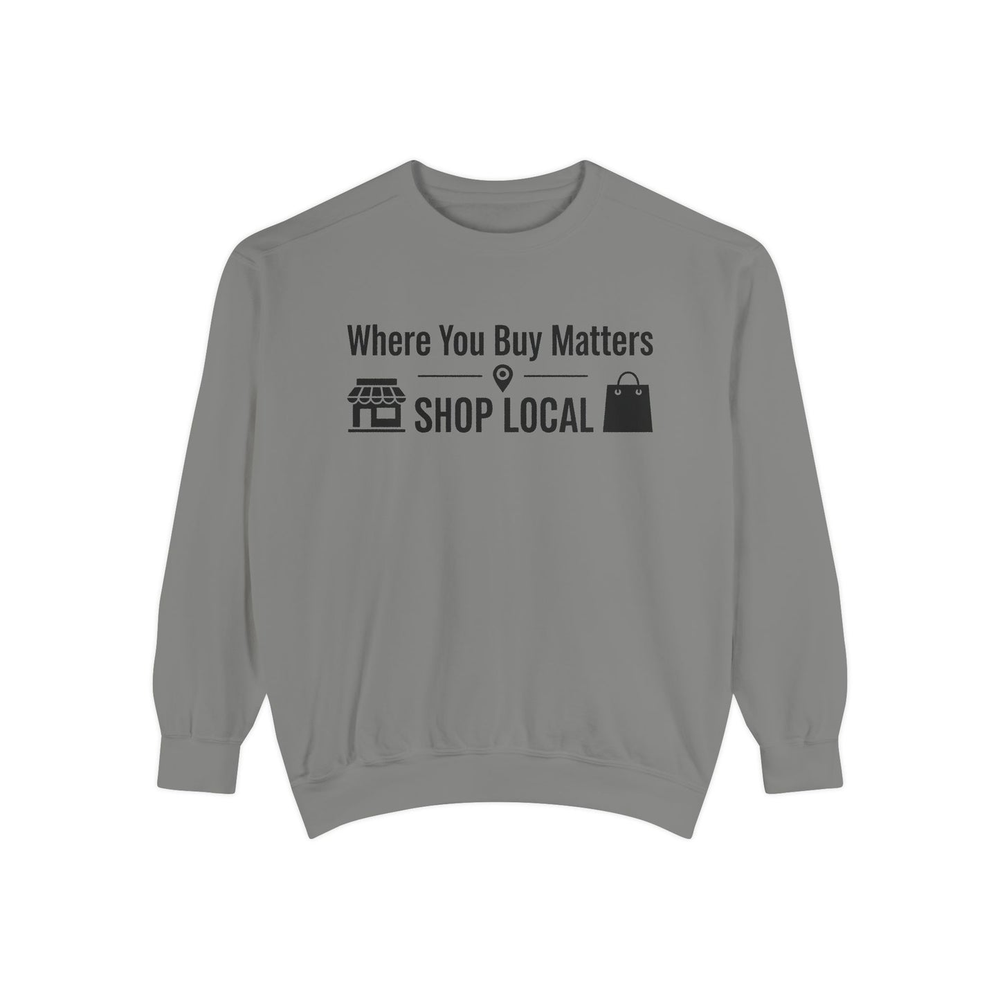 Support Local Sweatshirt — "Where You Buy Matters" Shop Local Crewneck