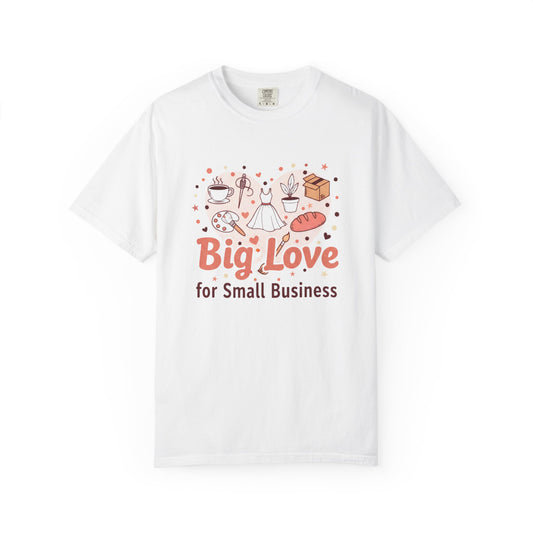 Big Love for Small Business T-Shirt