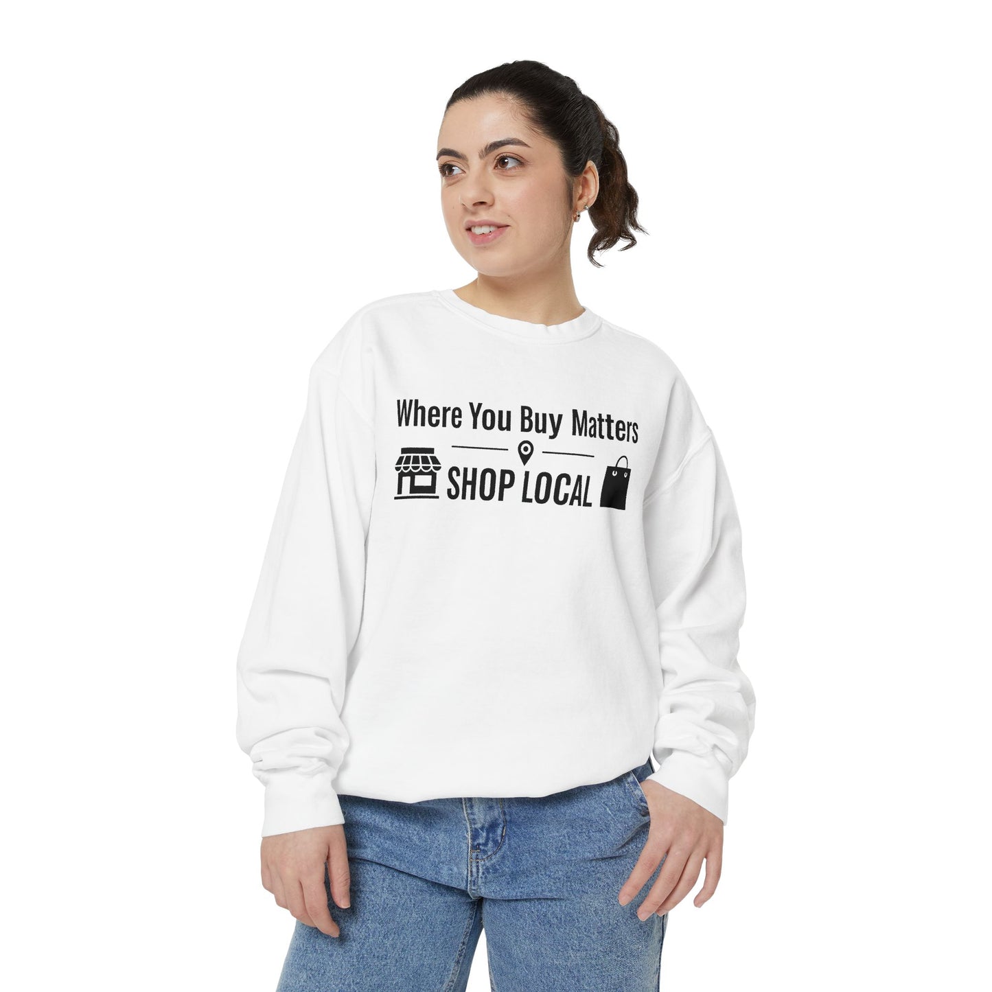 Support Local Sweatshirt — "Where You Buy Matters" Shop Local Crewneck
