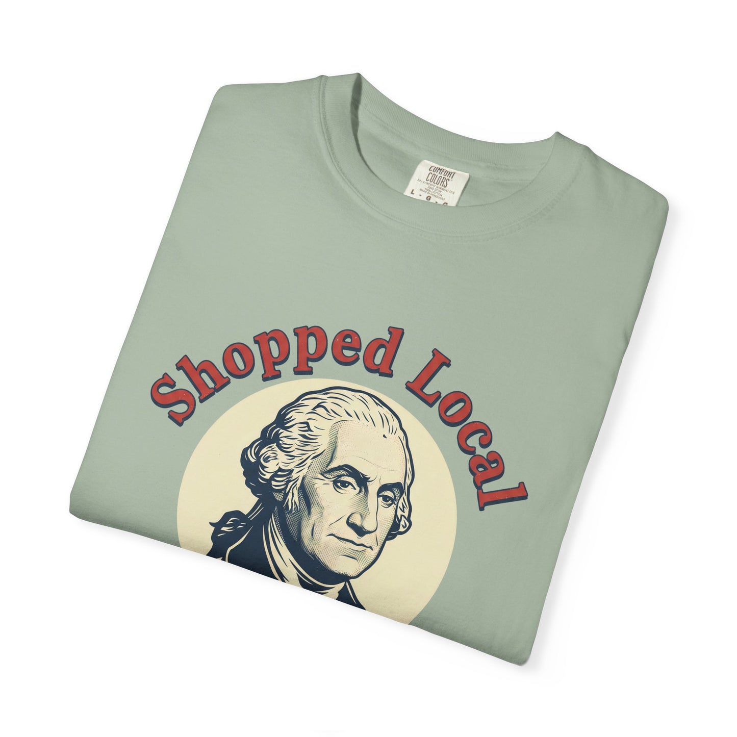 T-Shirt — "Shopped Local" George Washington Graphic Tee
