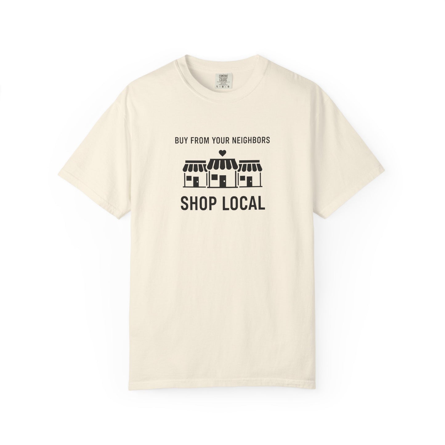 Shop Local T-Shirt — "Buy From Your Neighbors" Community Pride Tee