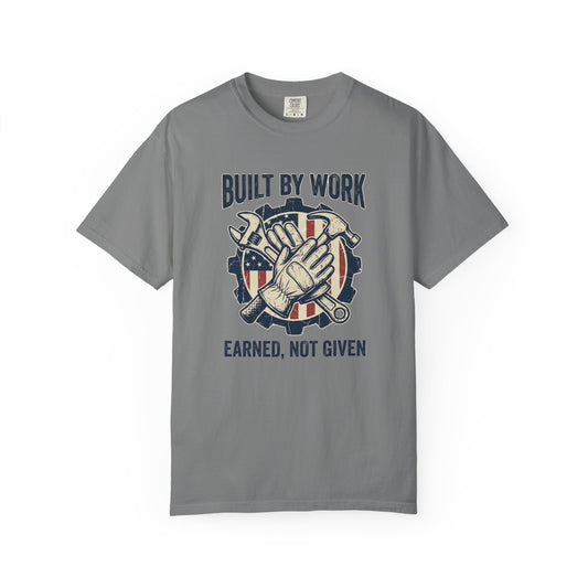 Built By Work T-Shirt — "Earned, Not Given" Mechanic & Trades Graphic Tee