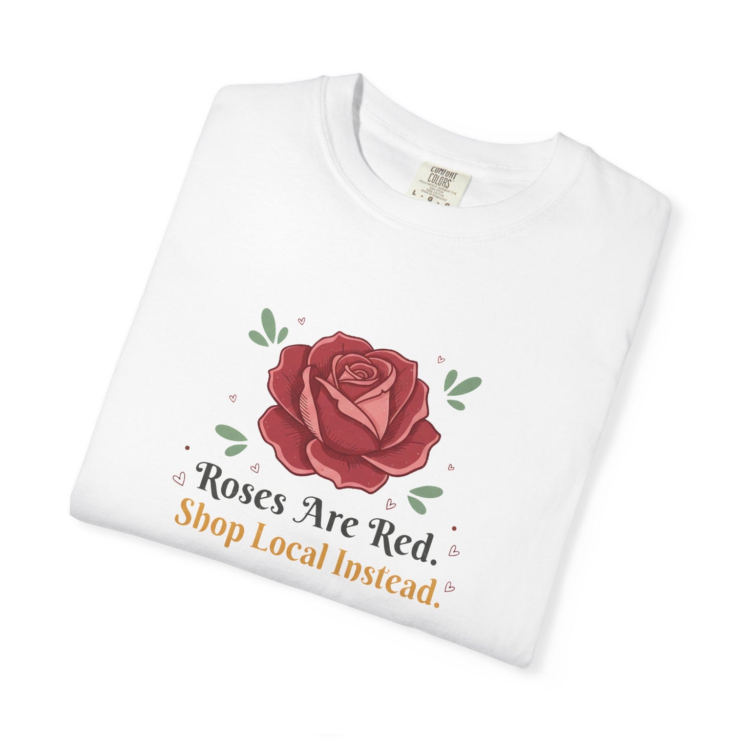 Shop Local Instead Roses Are Red T-Shirt