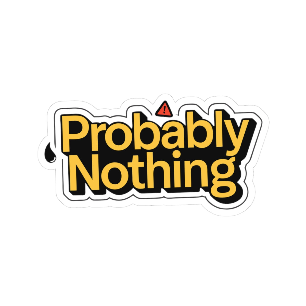 Probably Nothing Sticker — Funny Laptop Decal with Bold Yellow Text