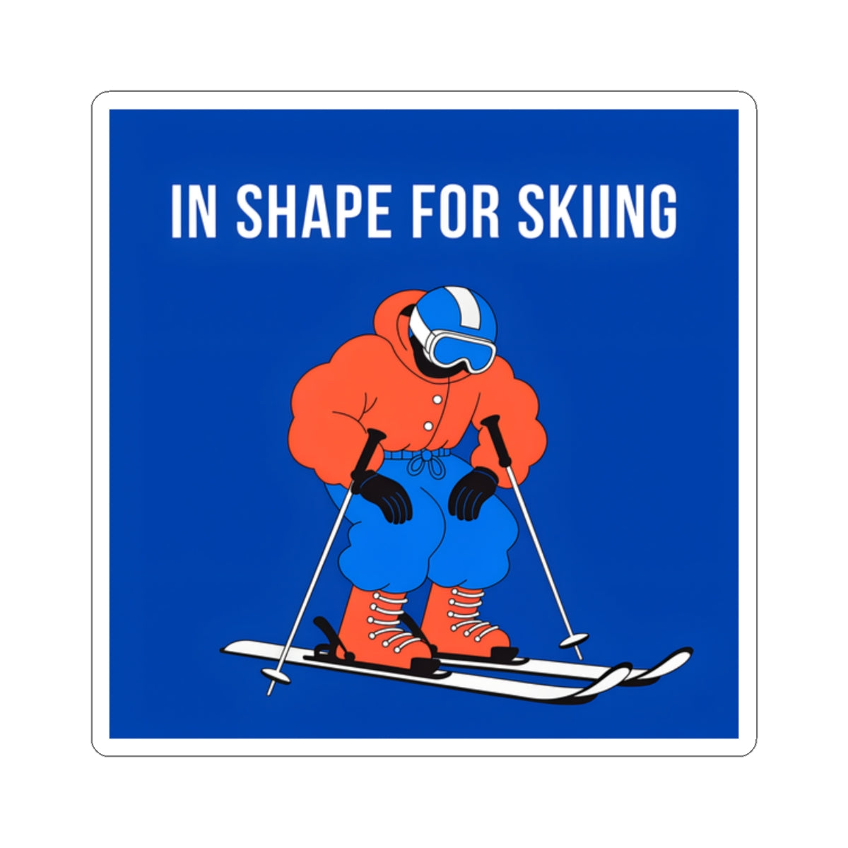 Ski Sticker – "In Shape for Skiing" Kiss-Cut Vinyl Decal