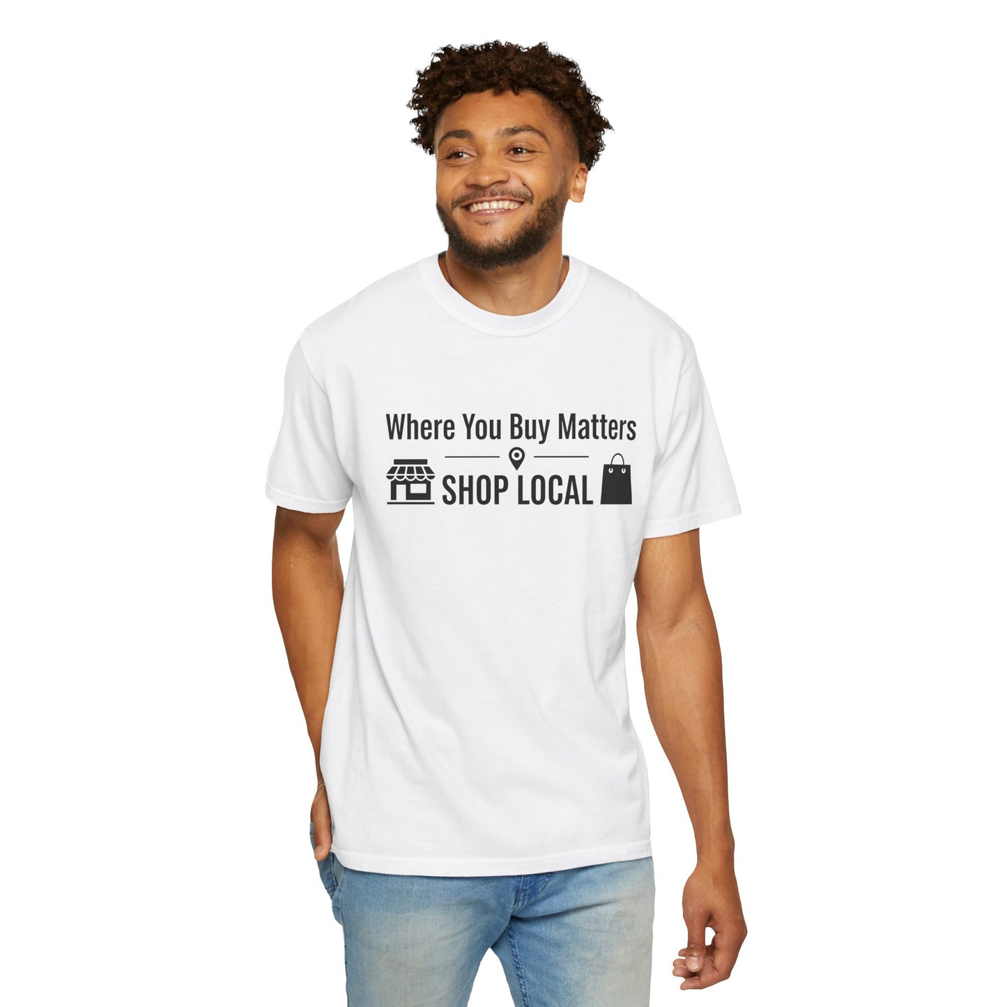 Shop Local T-Shirt — "Where You Buy Matters" Community Support Tee