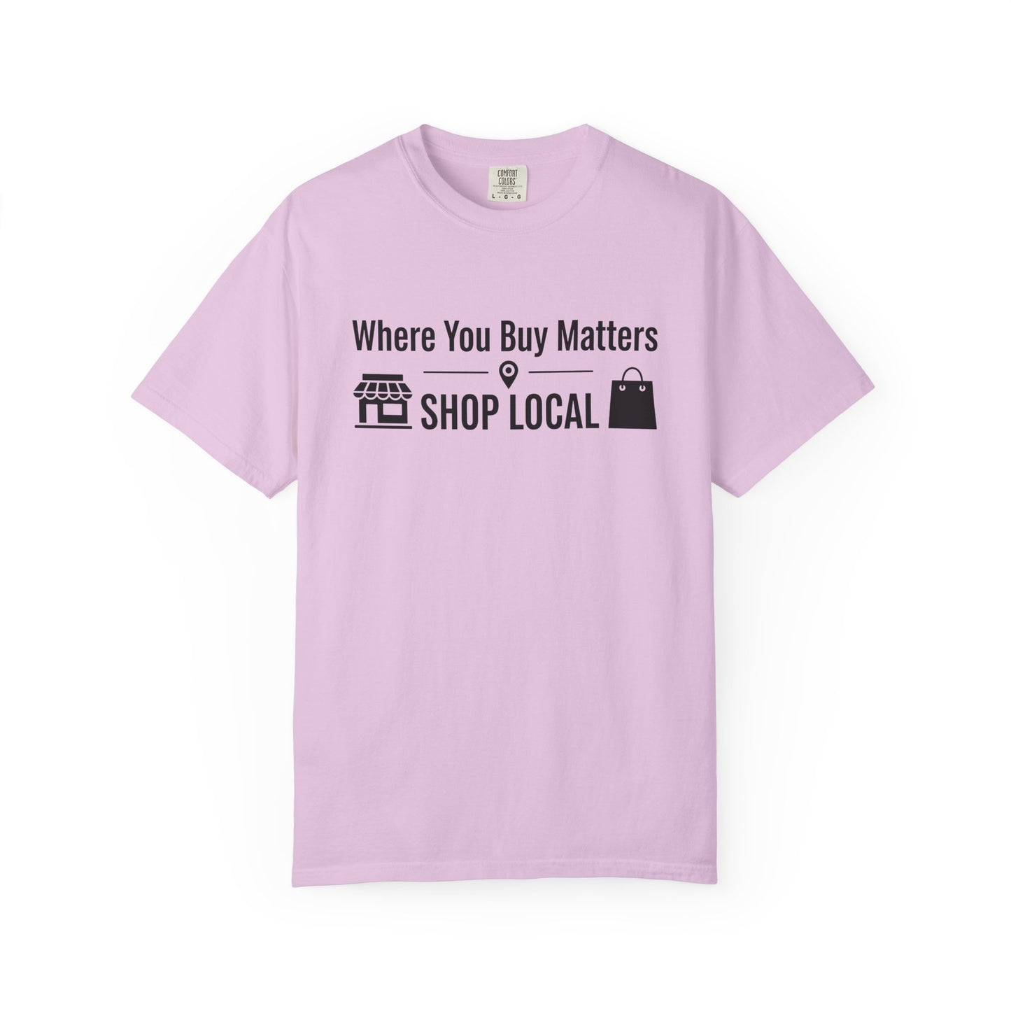 Shop Local T-Shirt — "Where You Buy Matters" Community Support Tee
