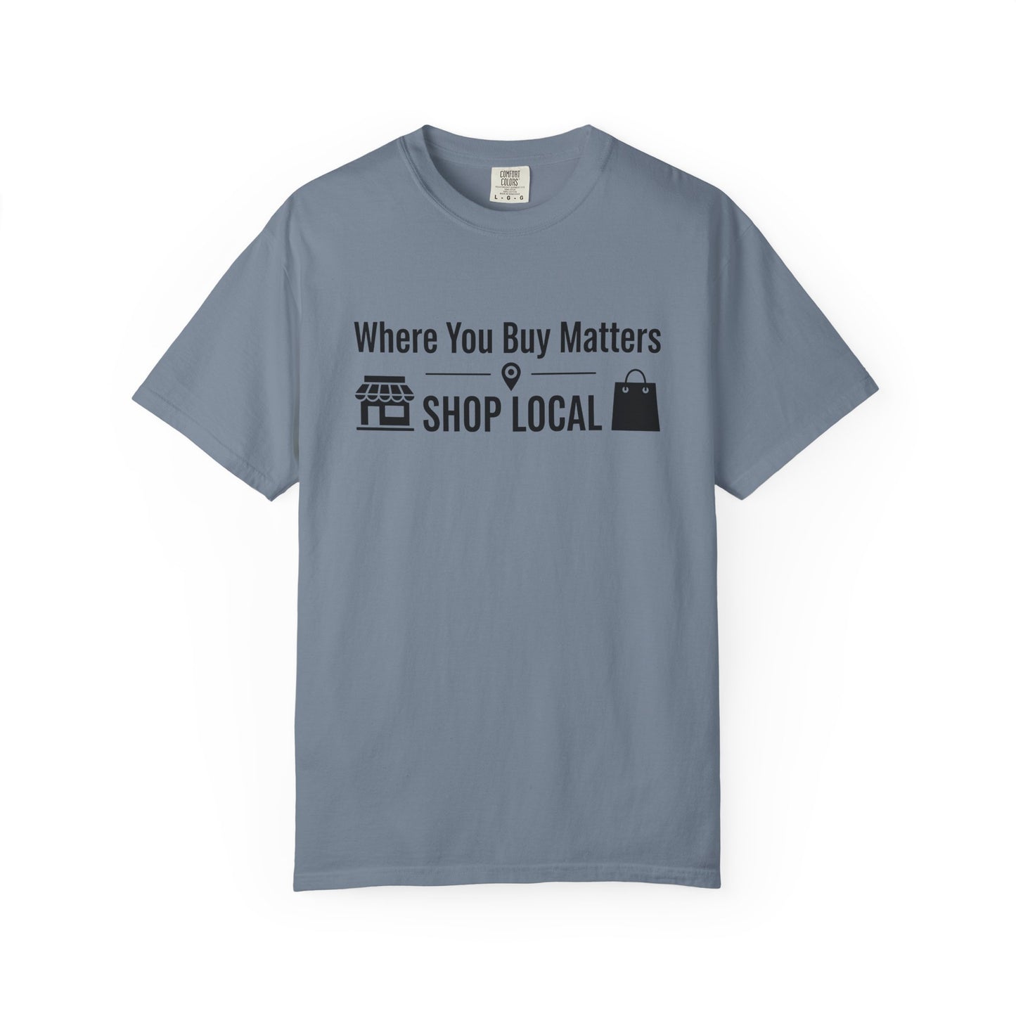 Shop Local T-Shirt — "Where You Buy Matters" Community Support Tee