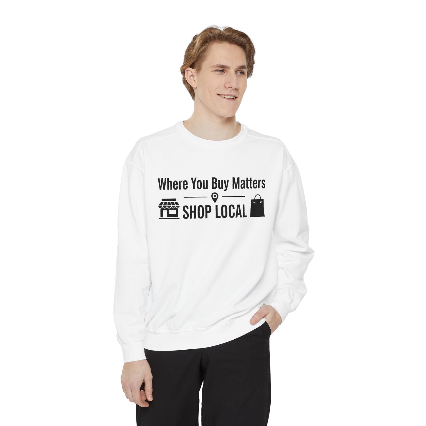 Support Local Sweatshirt — "Where You Buy Matters" Shop Local Crewneck