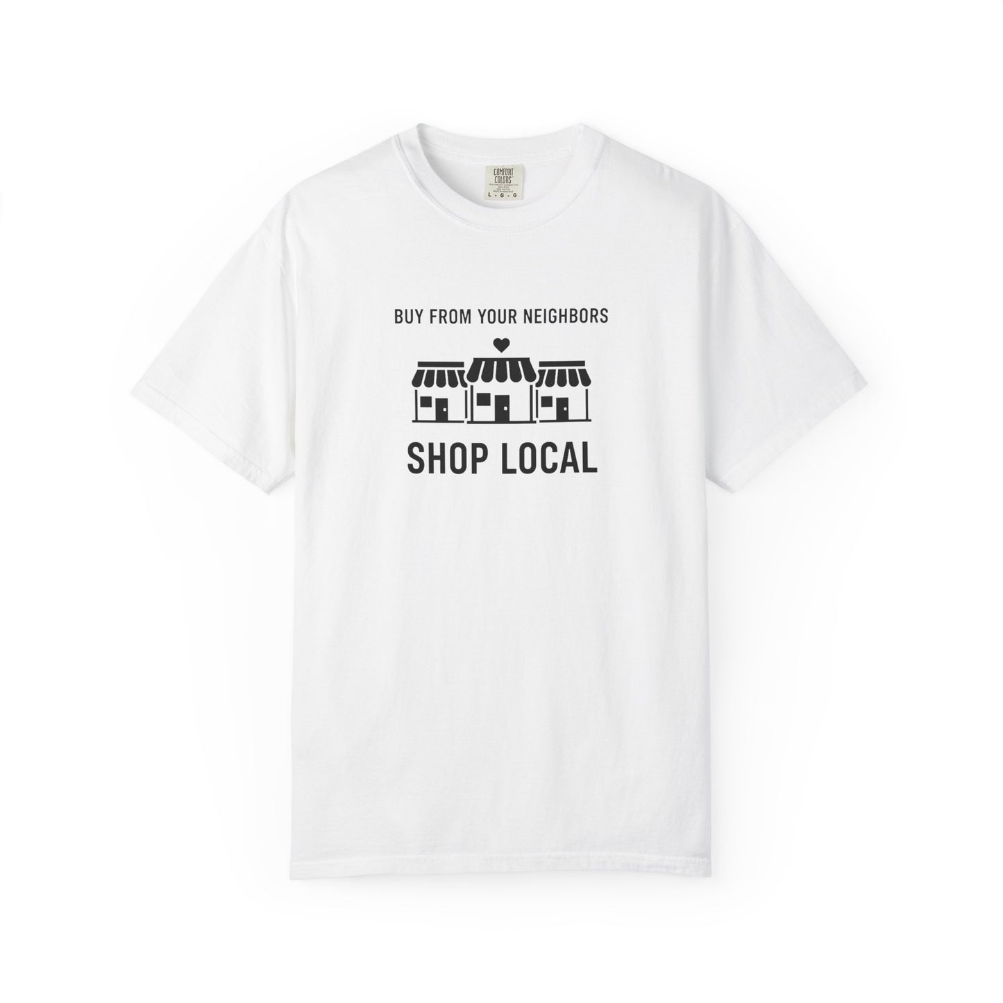 Shop Local T-Shirt — "Buy From Your Neighbors" Community Pride Tee