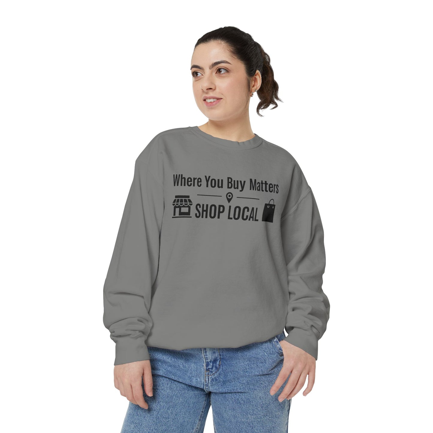 Support Local Sweatshirt — "Where You Buy Matters" Shop Local Crewneck