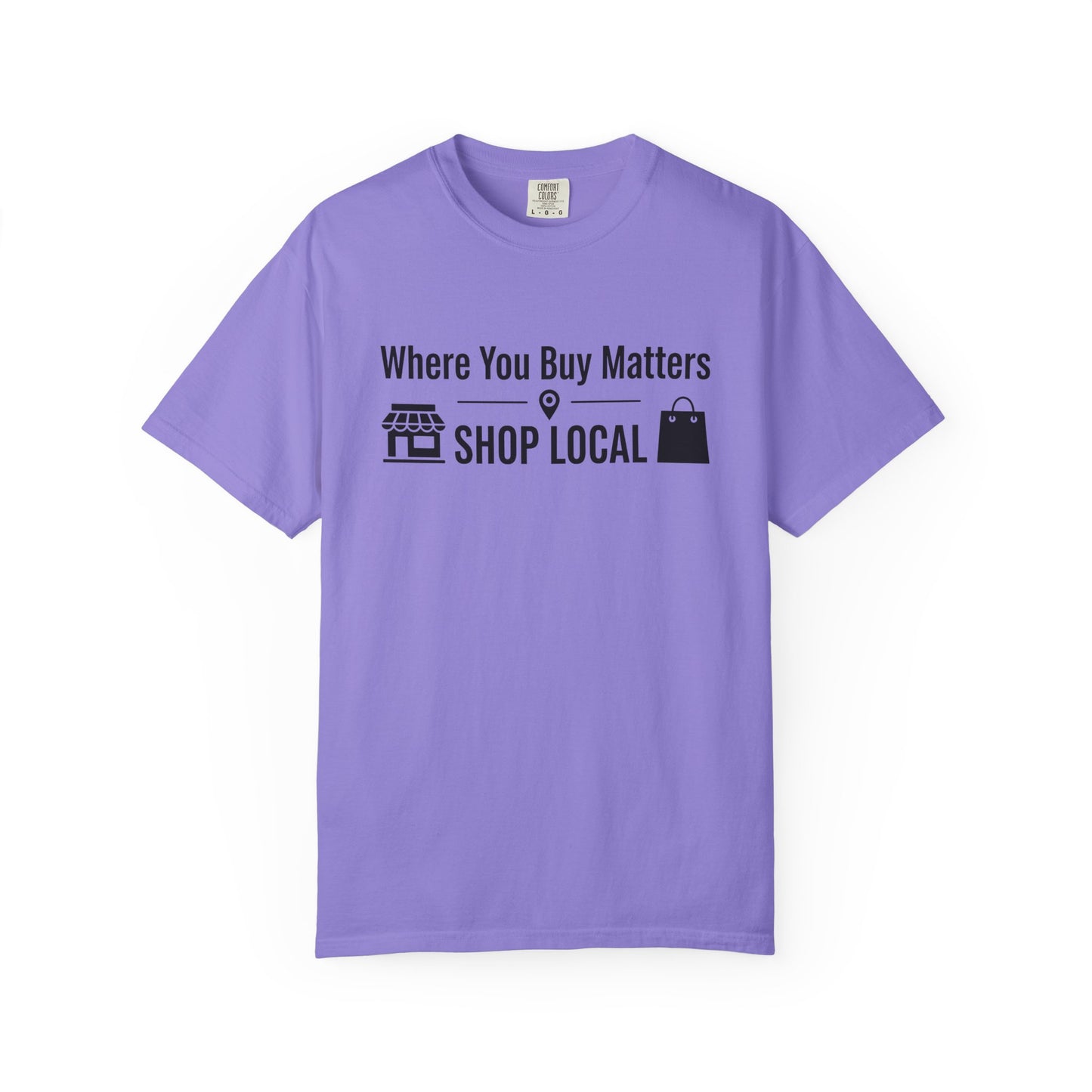 Shop Local T-Shirt — "Where You Buy Matters" Community Support Tee