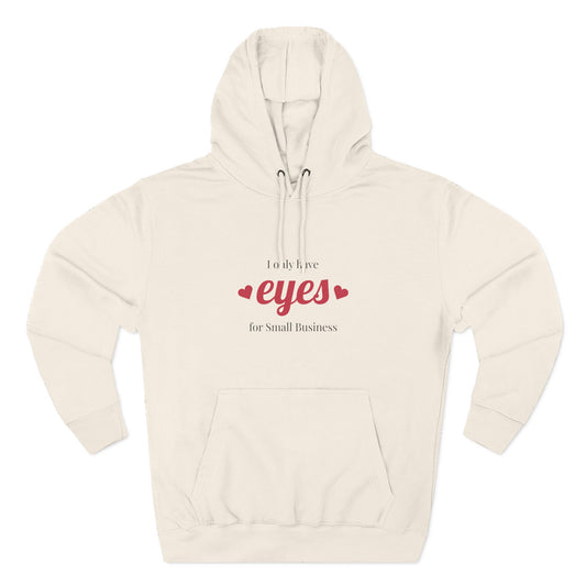 Small Business Valentine Fleece Hoodie — "I Only Have Eyes for Small Business" Cozy Three-Panel Hoodie