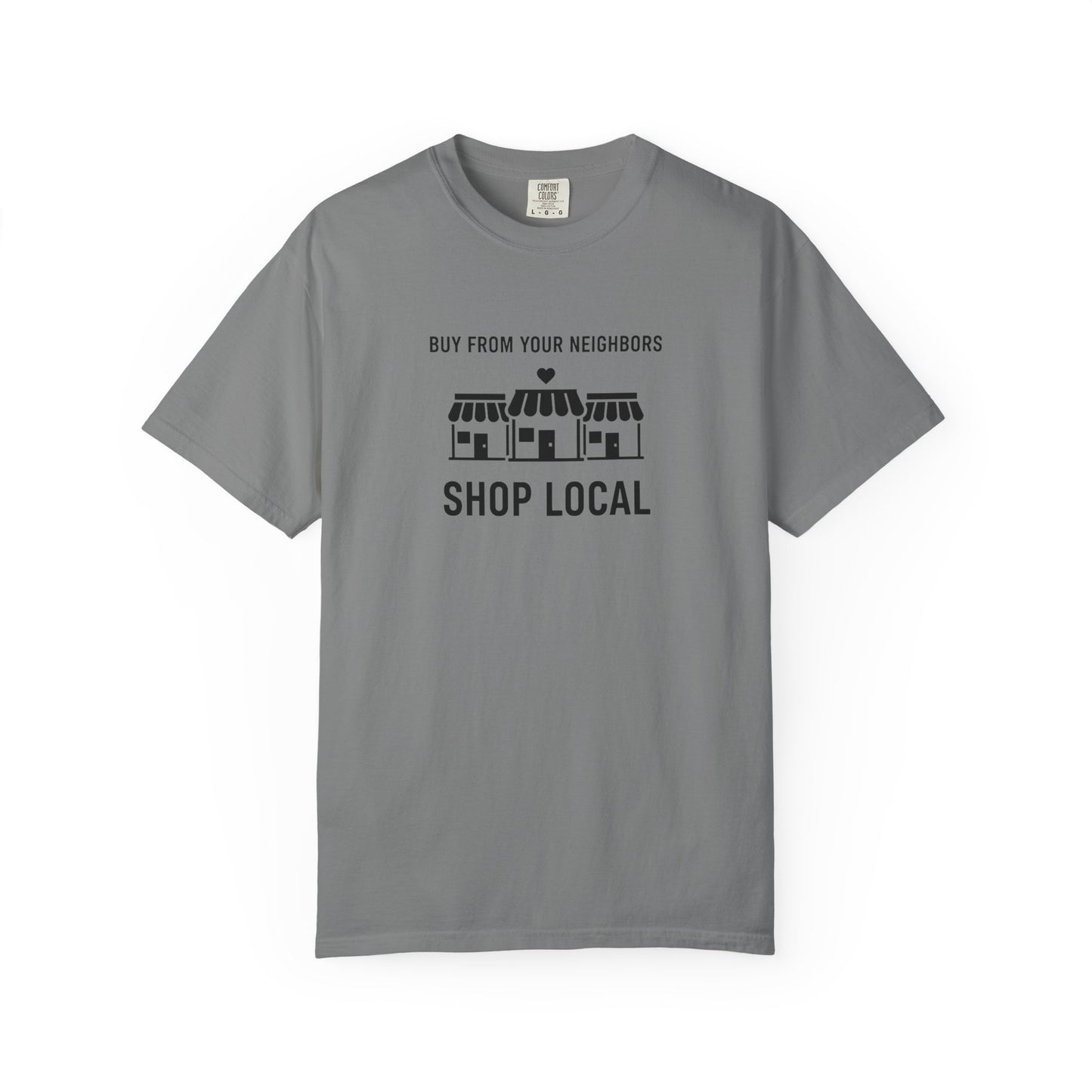 Shop Local T-Shirt — "Buy From Your Neighbors" Community Pride Tee