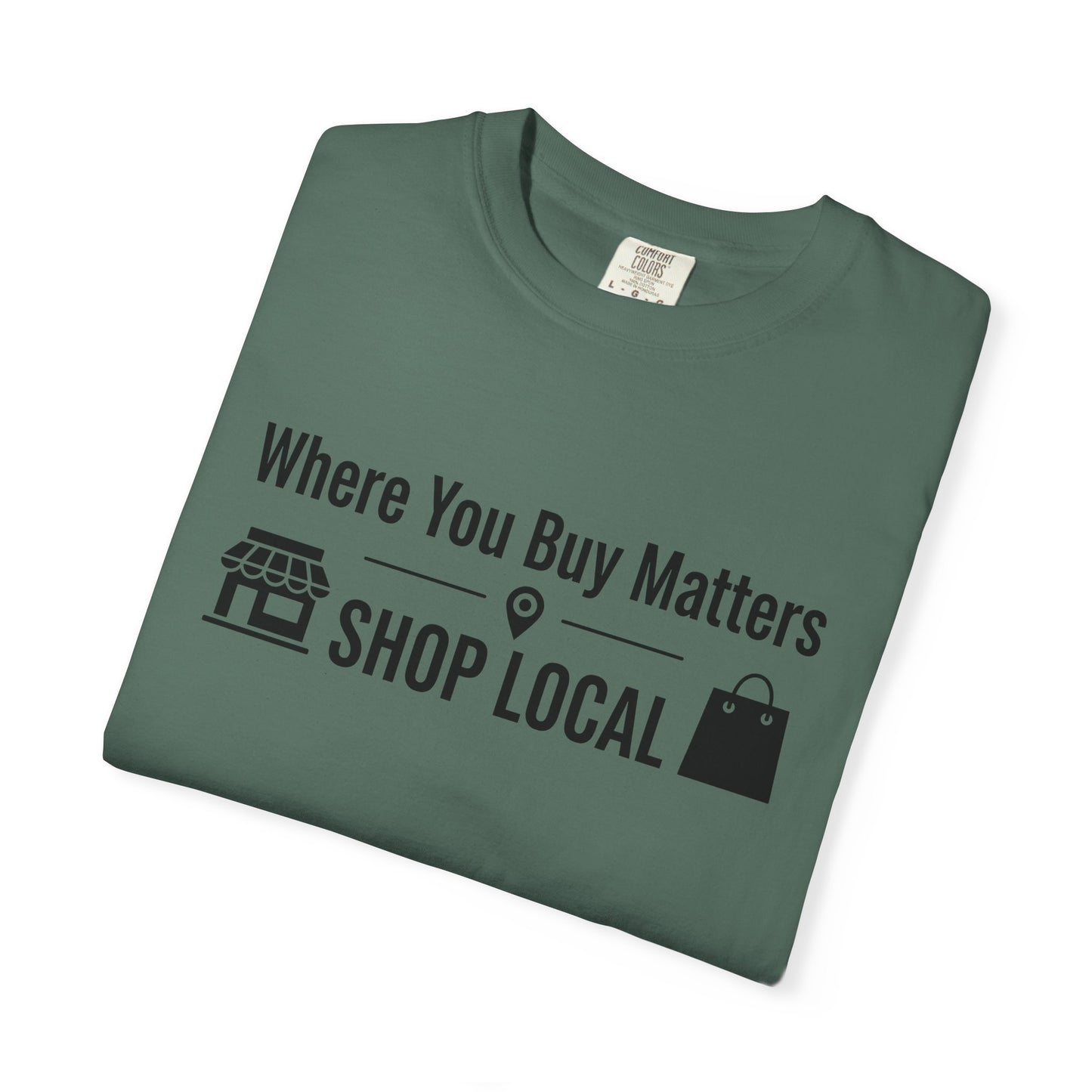 Shop Local T-Shirt — "Where You Buy Matters" Community Support Tee