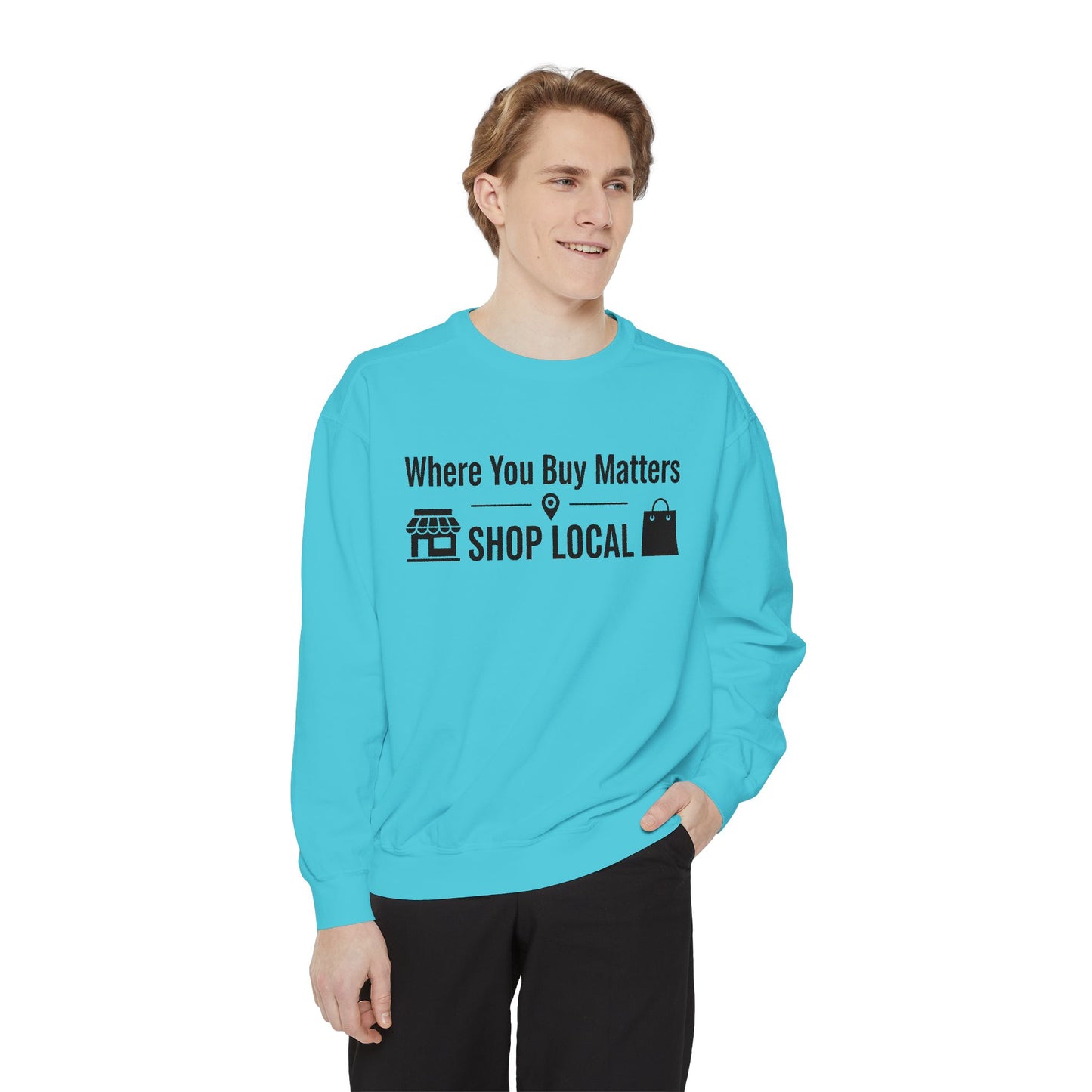 Support Local Sweatshirt — "Where You Buy Matters" Shop Local Crewneck