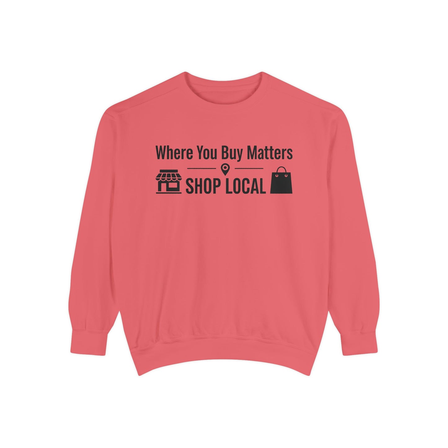 Support Local Sweatshirt — "Where You Buy Matters" Shop Local Crewneck